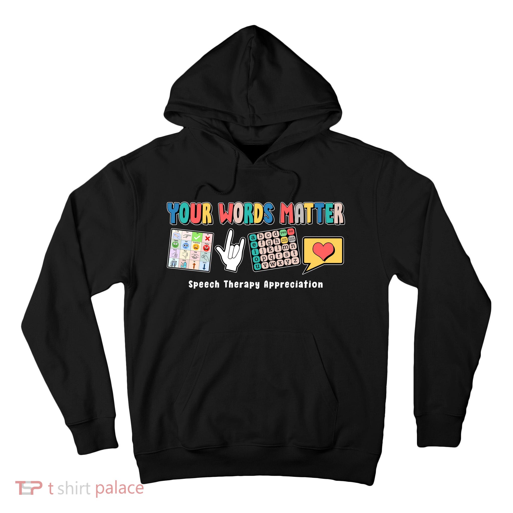 Your Words Matter Speech Therapy Appreciation Tall Hoodie