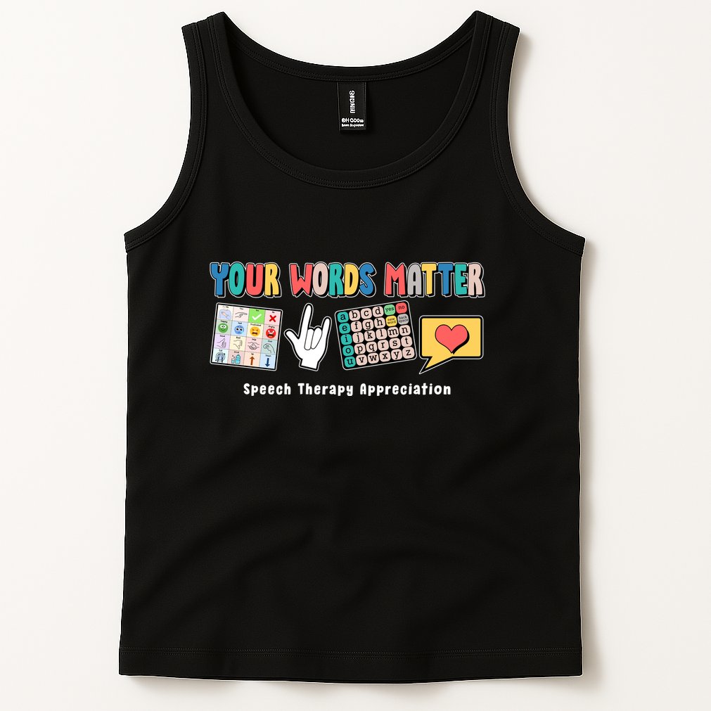 Your Words Matter Speech Therapy Appreciation Tank Top
