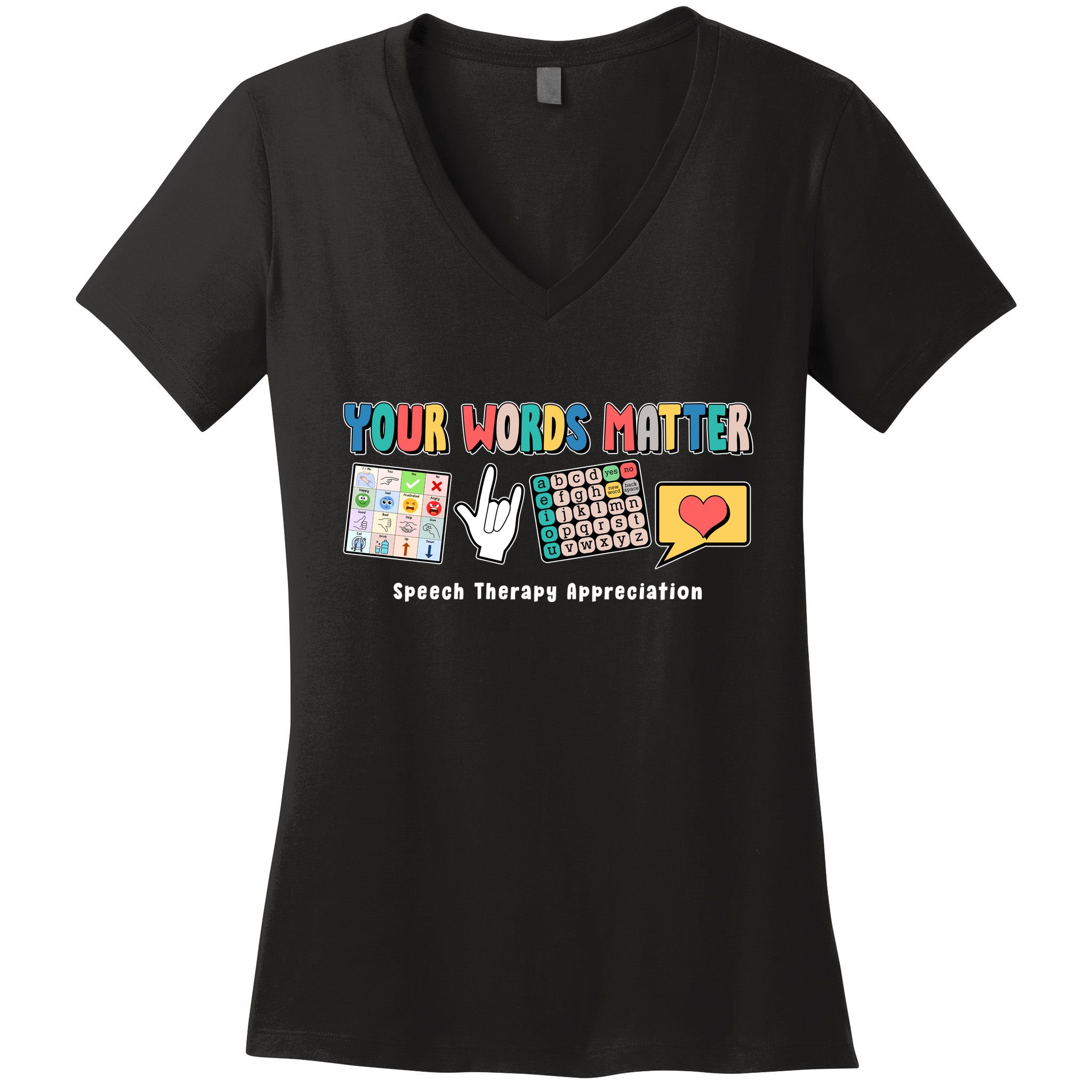 Your Words Matter Speech Therapy Appreciation Women's V-Neck T-Shirt