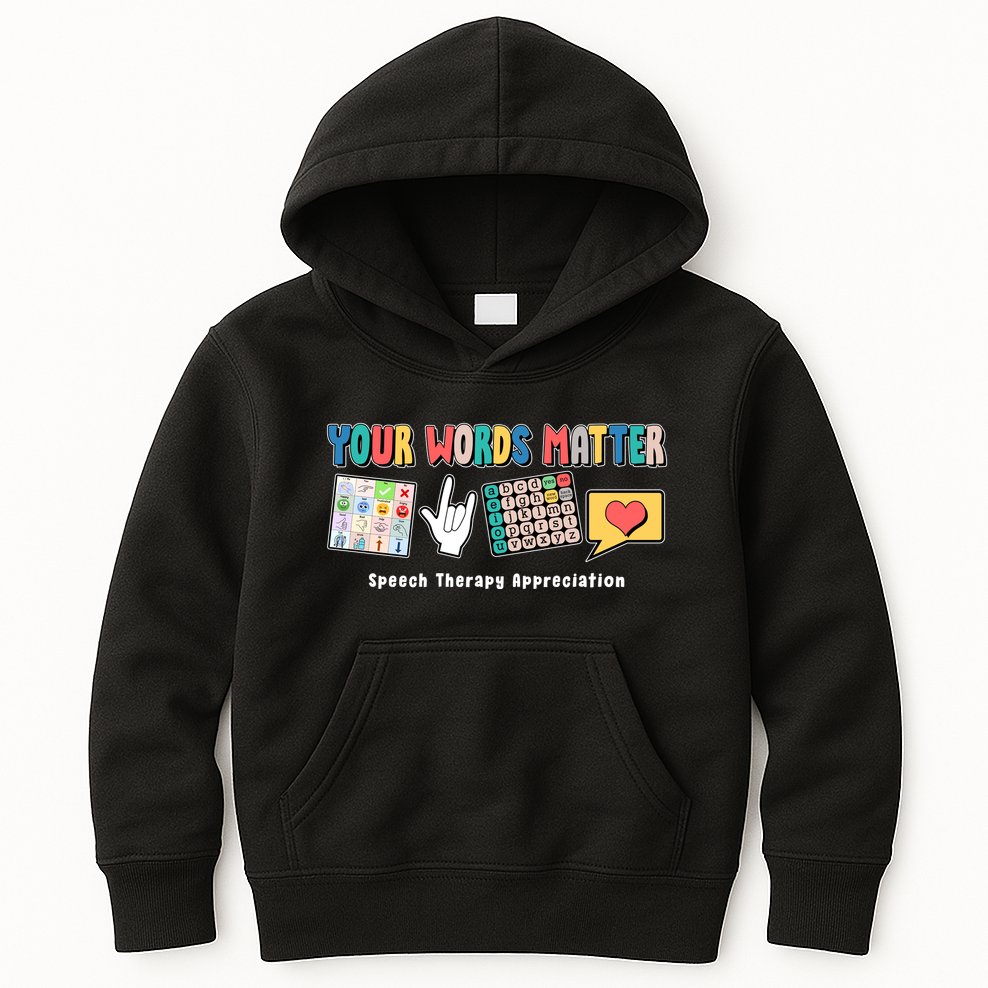 Your Words Matter Speech Therapy Appreciation Kids Hoodie