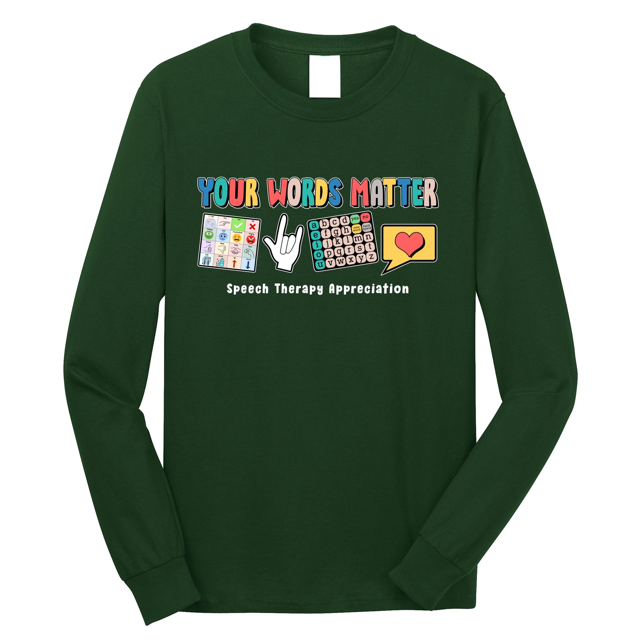 Your Words Matter Speech Therapy Appreciation Long Sleeve Shirt