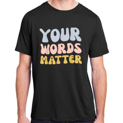 Your Words Matter Speech Therapy Language Pathologist Mental Adult ChromaSoft Performance T-Shirt