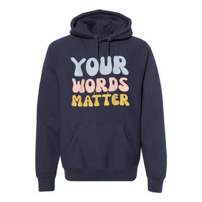 Your Words Matter Speech Therapy Language Pathologist Mental Premium Hoodie