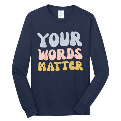 Your Words Matter Speech Therapy Language Pathologist Mental Tall Long Sleeve T-Shirt