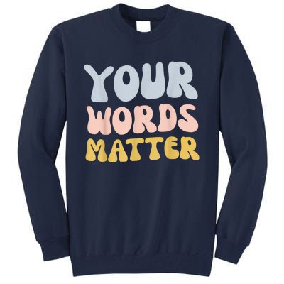 Your Words Matter Speech Therapy Language Pathologist Mental Tall Sweatshirt