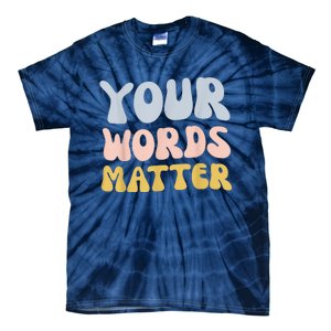 Your Words Matter Speech Therapy Language Pathologist Mental Tie-Dye T-Shirt