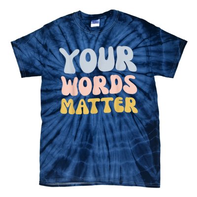 Your Words Matter Speech Therapy Language Pathologist Mental Tie-Dye T-Shirt