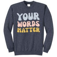 Your Words Matter Speech Therapy Language Pathologist Mental Sweatshirt