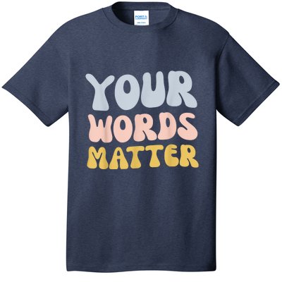 Your Words Matter Speech Therapy Language Pathologist Mental T-Shirt