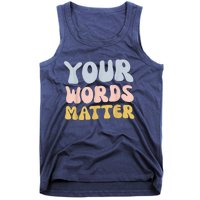 Your Words Matter Speech Therapy Language Pathologist Mental Tank Top