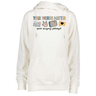 Your Words Matter Speech Therapy Appreciation Womens Funnel Neck Pullover Hood