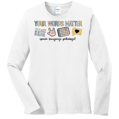 Your Words Matter Speech Therapy Appreciation Ladies Long Sleeve Shirt