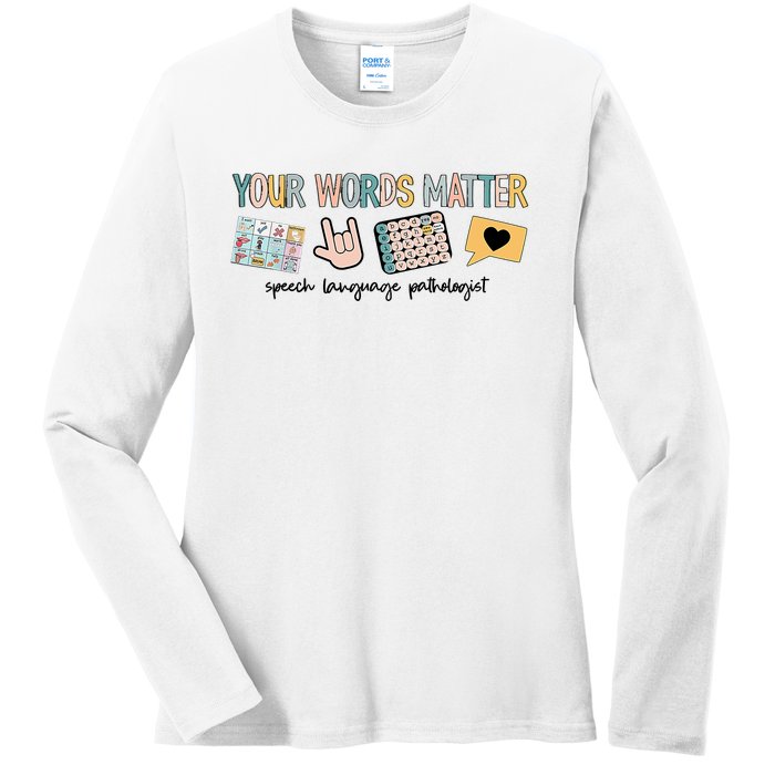 Your Words Matter Speech Therapy Appreciation Ladies Long Sleeve Shirt