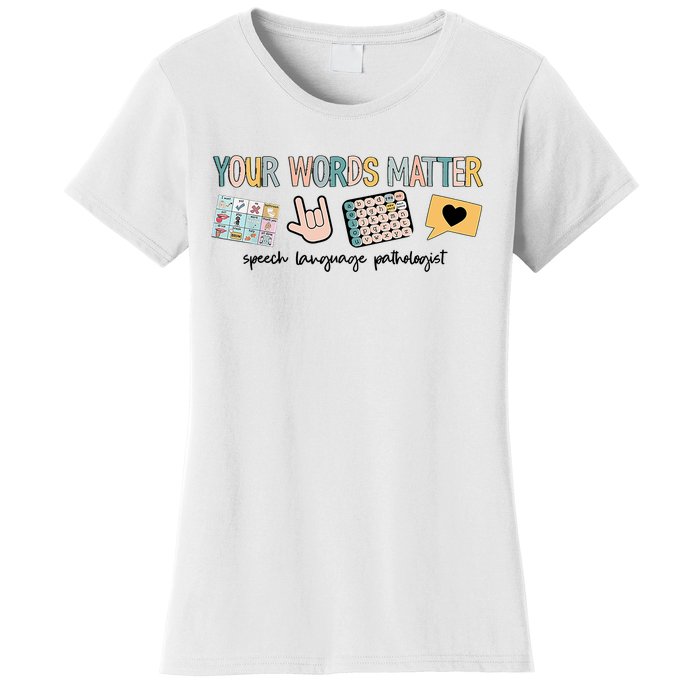 Your Words Matter Speech Therapy Appreciation Women's T-Shirt