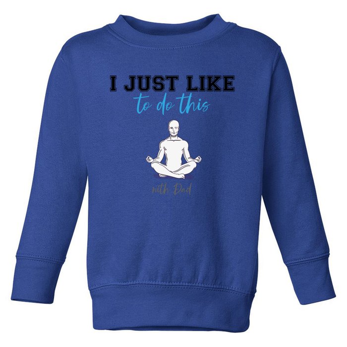 Yoga With My Father Gift Toddler Sweatshirt