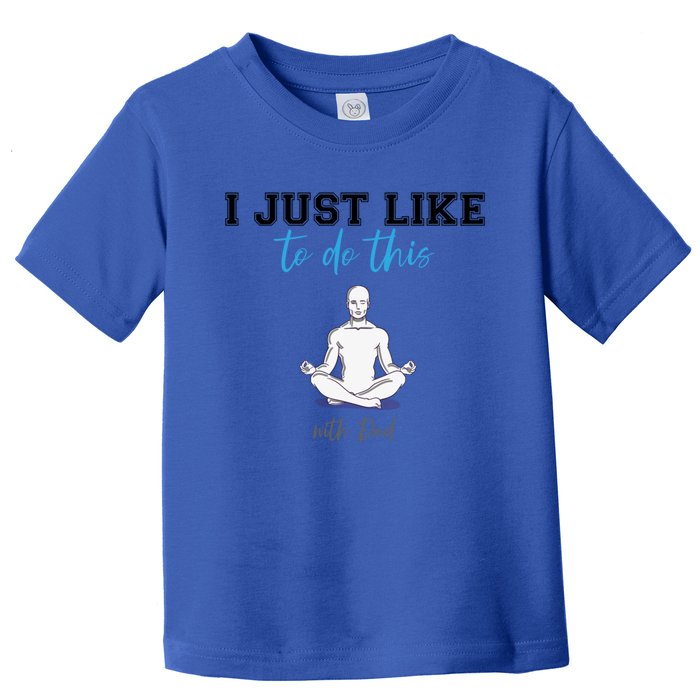 Yoga With My Father Gift Toddler T-Shirt