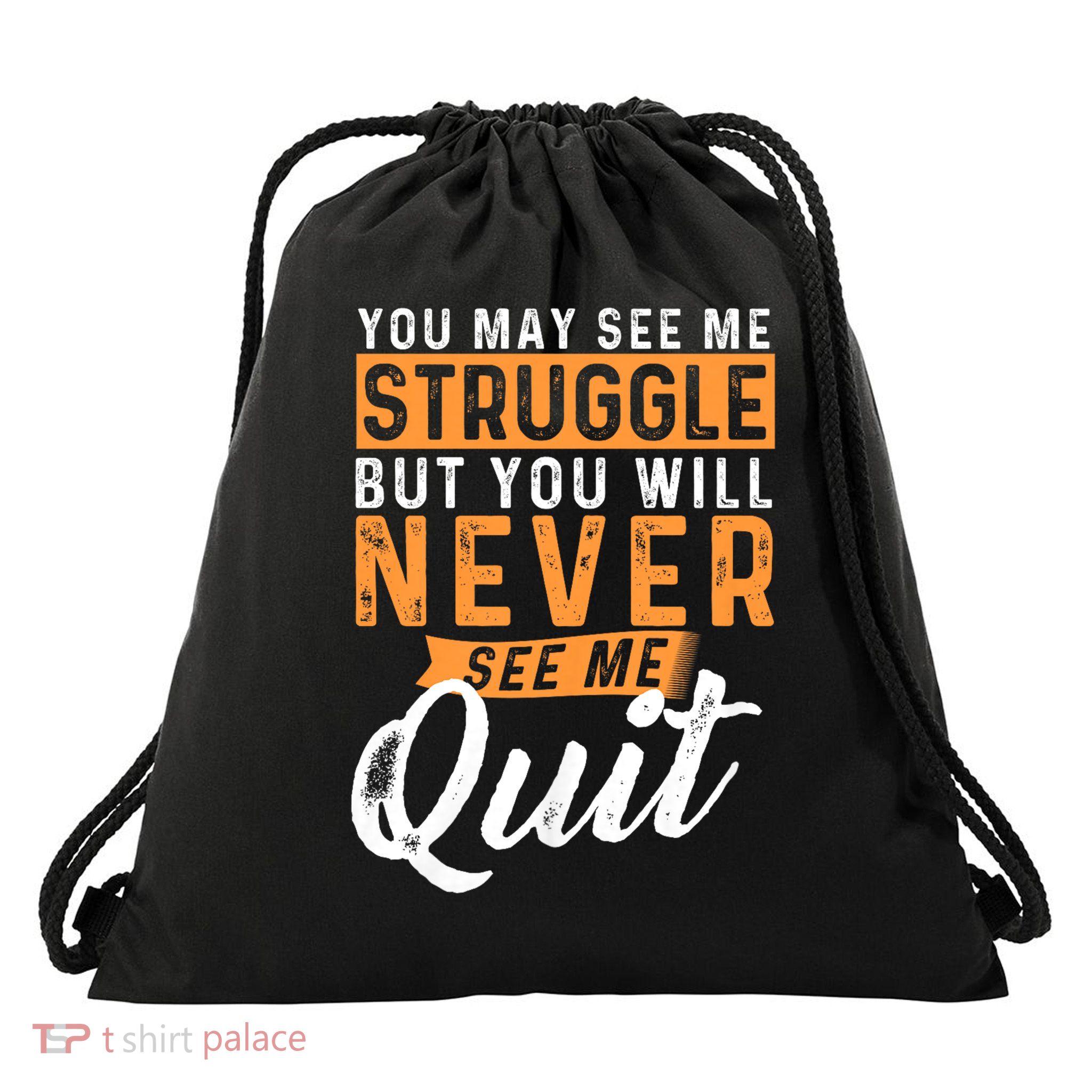 You Will Never See Me Quit - Motivational Quote Inspiration Drawstring Bag