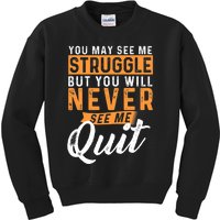 You Will Never See Me Quit Motivational Quote Inspiration Kids Sweatshirt