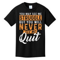 You Will Never See Me Quit Motivational Quote Inspiration Kids T-Shirt