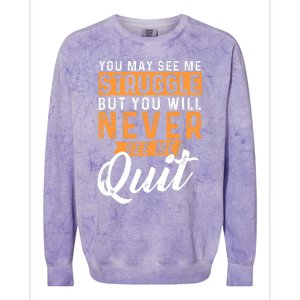 You Will Never See Me Quit Motivational Quote Inspiration Colorblast Crewneck Sweatshirt