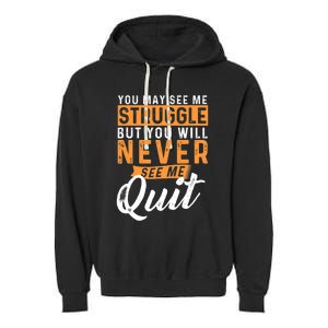 You Will Never See Me Quit Motivational Quote Inspiration Garment-Dyed Fleece Hoodie