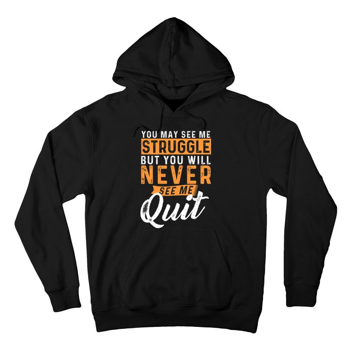 You Will Never See Me Quit Motivational Quote Inspiration Hoodie