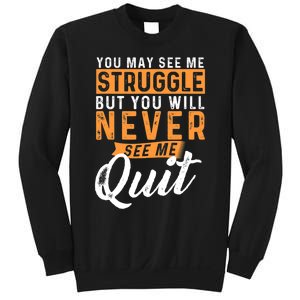 You Will Never See Me Quit Motivational Quote Inspiration Sweatshirt