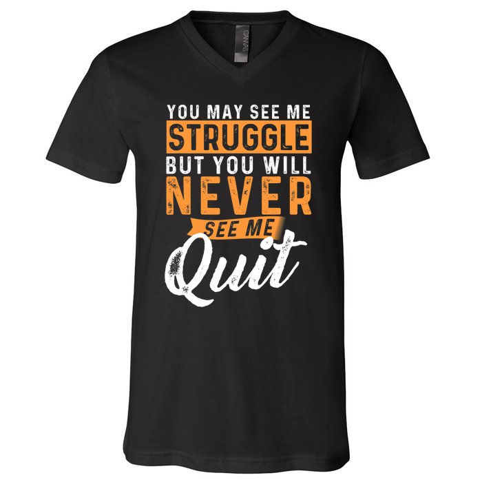 You Will Never See Me Quit Motivational Quote Inspiration V-Neck T-Shirt