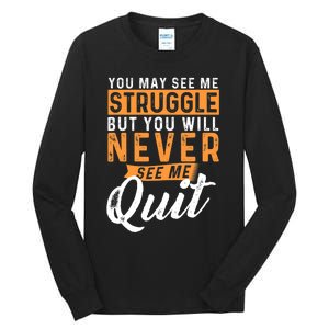 You Will Never See Me Quit Motivational Quote Inspiration Tall Long Sleeve T-Shirt