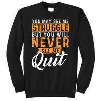 You Will Never See Me Quit Motivational Quote Inspiration Tall Sweatshirt