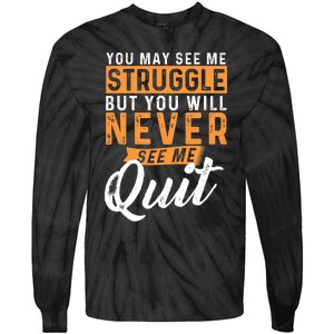 You Will Never See Me Quit Motivational Quote Inspiration Tie-Dye Long Sleeve Shirt