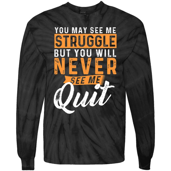 You Will Never See Me Quit Motivational Quote Inspiration Tie-Dye Long Sleeve Shirt