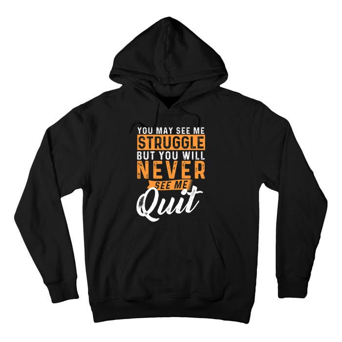 You Will Never See Me Quit Motivational Quote Inspiration Tall Hoodie