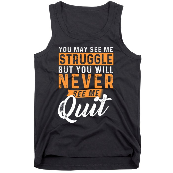 You Will Never See Me Quit Motivational Quote Inspiration Tank Top