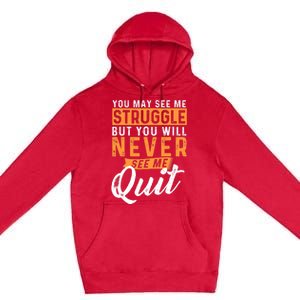 You Will Never See Me Quit Motivational Quote Inspiration Premium Pullover Hoodie