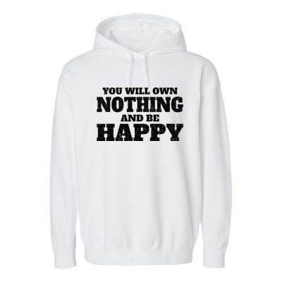 You Will Own Nothing And Be Happy Garment-Dyed Fleece Hoodie