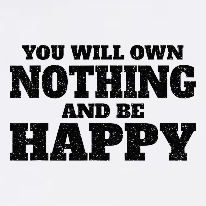You Will Own Nothing And Be Happy Garment-Dyed Sweatshirt