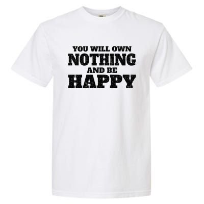 You Will Own Nothing And Be Happy Garment-Dyed Heavyweight T-Shirt