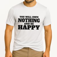 You Will Own Nothing And Be Happy Performance Shirt