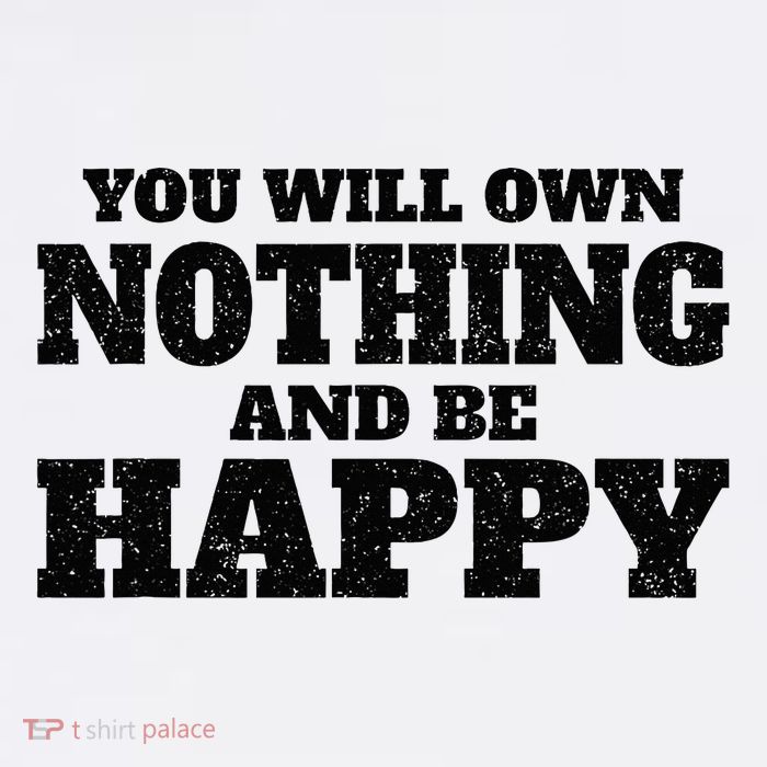 You Will Own Nothing And Be Happy Performance Shirt