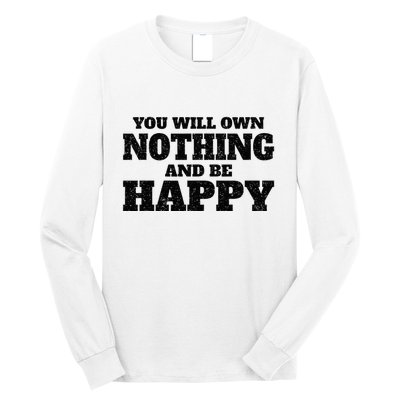 You Will Own Nothing And Be Happy Long Sleeve Shirt