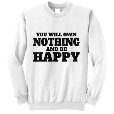 You Will Own Nothing And Be Happy Sweatshirt