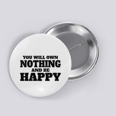 You Will Own Nothing And Be Happy Button