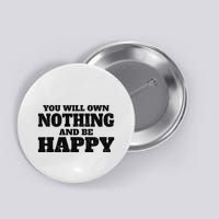 You Will Own Nothing And Be Happy Button