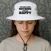 You Will Own Nothing And Be Happy Bucket Hat