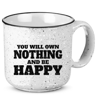 You Will Own Nothing And Be Happy 15oz Campfire Ceramic Mug