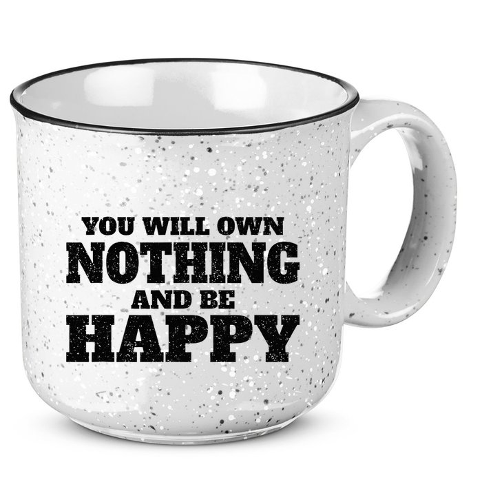 You Will Own Nothing And Be Happy 15oz Campfire Ceramic Mug