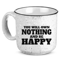 You Will Own Nothing And Be Happy 15oz Campfire Ceramic Mug