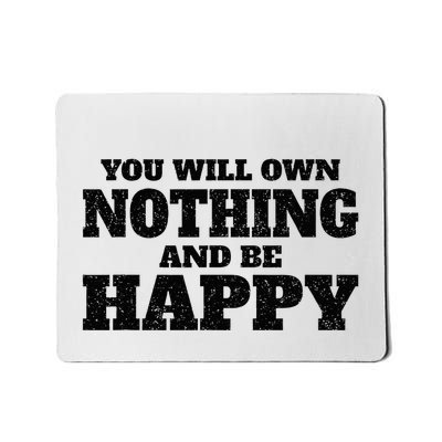 You Will Own Nothing And Be Happy Mousepad