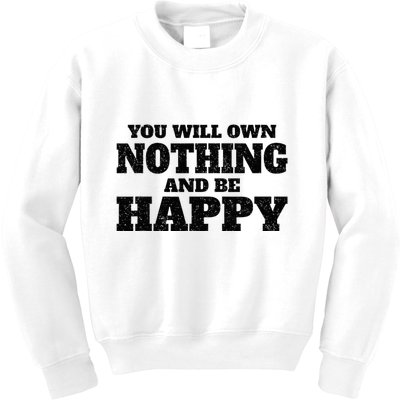 You Will Own Nothing And Be Happy Kids Sweatshirt